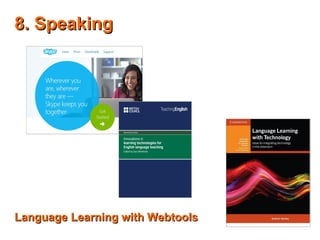 88.. SSppeeaakkiinngg 
LLaanngguuaaggee LLeeaarrnniinngg wwiitthh WWeebbttoooollss 
 