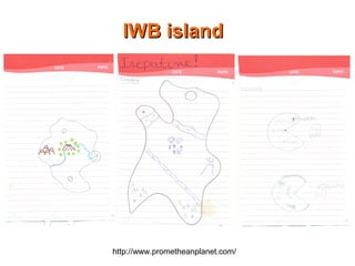 IIWWBB iissllaanndd 
http://www.prometheanplanet.com/ 
 