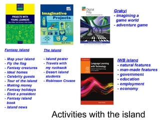 Activities with the island 
 