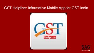 GST Helpline: Informative Mobile App for GST India
 