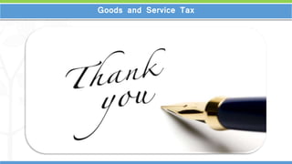 16
Goods and Service Tax
 