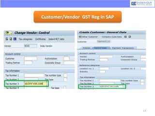 Customer/Vendor GST Reg in SAP
13
 