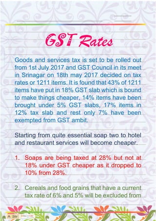 Goods and services tax is set to be rolled out
from 1st July 2017 and GST Council in its meet
in Srinagar on 18th may 2017...