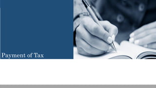 Payment of Tax
 