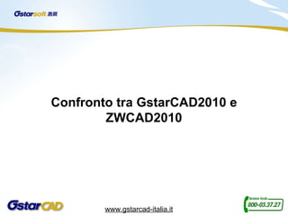Confronto tra GstarCAD2010 e ZWCAD2010 www.gstarcad-italia.it 