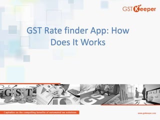 GST Rate finder App: How
Does It Works
 