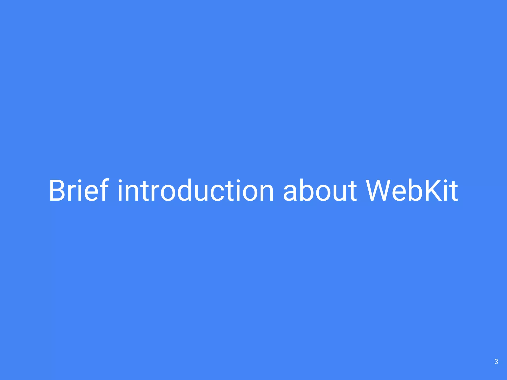 Brief introduction about WebKit
3
 