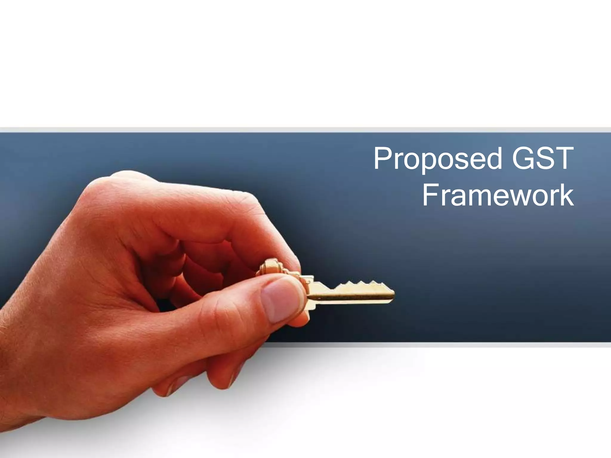 Proposed GST
Framework
 