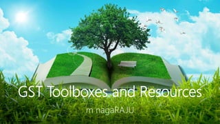 http://www.free-powerpoint-templates-
GST Toolboxes and Resources
m nagaRAJU
 