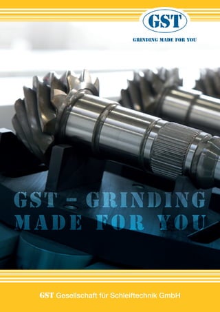 Grinding made for you
GST Gesellschaft für Schleiftechnik GmbH
 