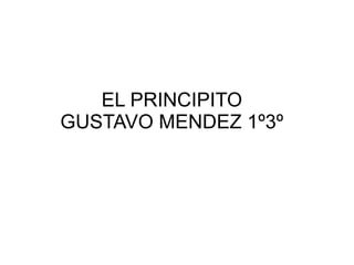 EL PRINCIPITO GUSTAVO MENDEZ 1º3º 