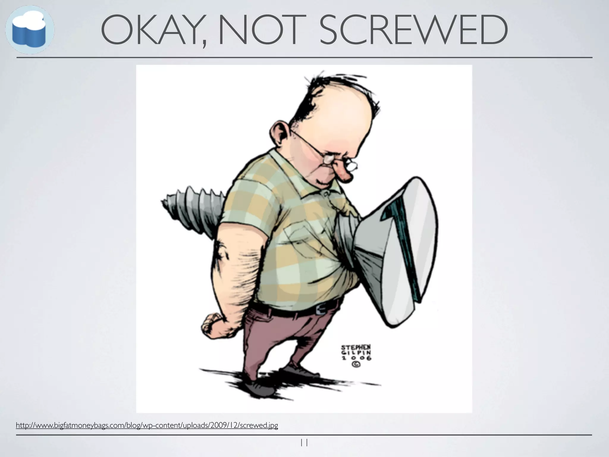 OKAY, NOT SCREWED




http://www.bigfatmoneybags.com/blog/wp-content/uploads/2009/12/screwed.jpg

                                                                             11
 