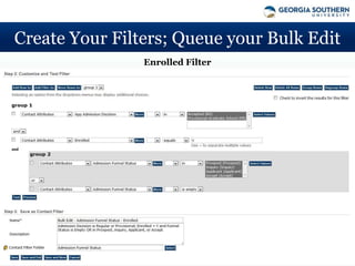 Create Your Filters; Queue your Bulk Edit
                Enrolled Filter
 