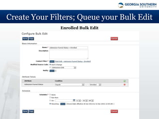 Create Your Filters; Queue your Bulk Edit
               Enrolled Bulk Edit
 