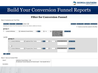 Build Your Conversion Funnel Reports
          Filter for Conversion Funnel
 