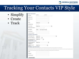 Tracking Your Contacts VIP Style
 • Simplify
 • Create
 • Track
 