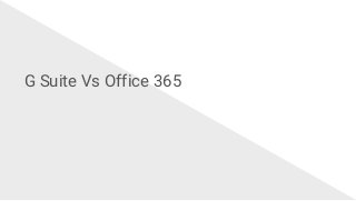 G Suite Vs Office 365
 