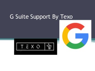 G Suite Support By Texo
 