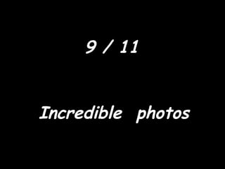 9 / 11 Incredible  photos 