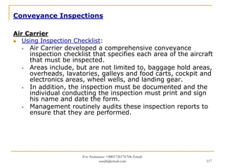 Conveyance Inspections

Air Carrier
   Using Inspection Checklist:
     Air Carrier developed a comprehensive conveyance
 ...