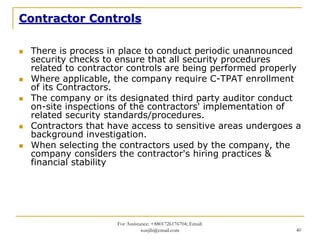 Contractor Controls

 There is process in place to conduct periodic unannounced
 security checks to ensure that all securi...