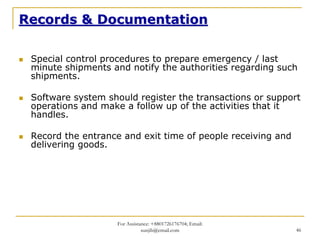 Records & Documentation

 Special control procedures to prepare emergency / last
 minute shipments and notify the authorit...