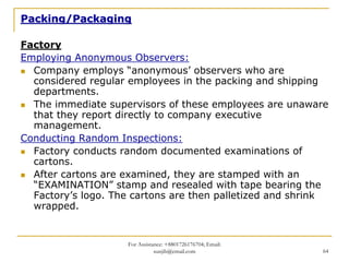 Packing/Packaging

Factory
Employing Anonymous Observers:
  Company employs “anonymous’ observers who are
  considered reg...