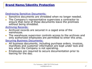 Brand Name/Identity Protection


Destroying Sensitive Documents:
   Sensitive documents are shredded when no longer needed...