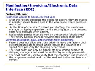 Manifesting/Invoicing/Electronic Data
Interface (EDI)
Factory/Shipper
Restricting Access to Cargo/covered van:
   After th...