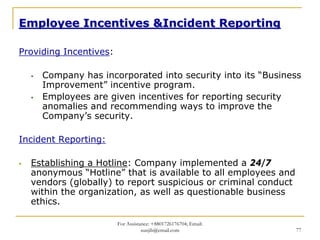 Employee Incentives &Incident Reporting

Providing Incentives:

     Company has incorporated into security into its “Busi...