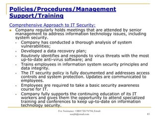 Policies/Procedures/Management
Support/Training
Comprehensive Approach to IT Security:
  Company regularly holds meetings ...