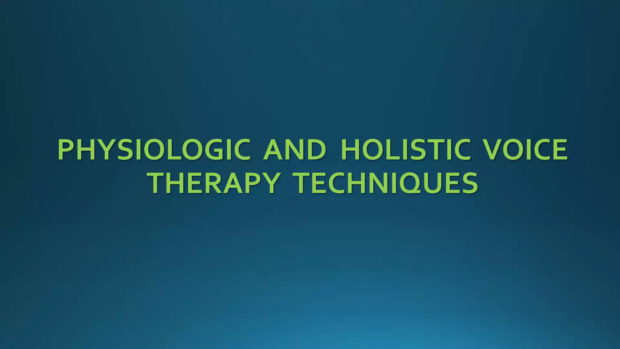 Voice therapy to treat voice disorders | PPTX