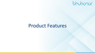 13
Product Features
 