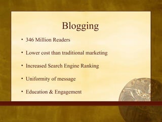 Blogging <ul><li>346 Million Readers  </li></ul><ul><li>Lower cost than traditional marketing </li></ul><ul><li>Increased ...