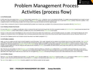 Problem Management Process
       Activities (process flow)




GSX – PROBLEM MANAGEMENT 05-2009   Josep Bardallo
 