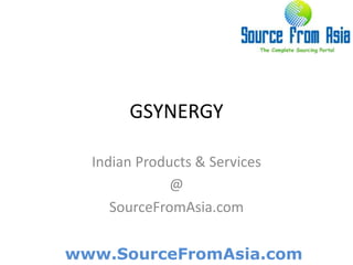 GSYNERGY  Indian Products & Services @ SourceFromAsia.com 