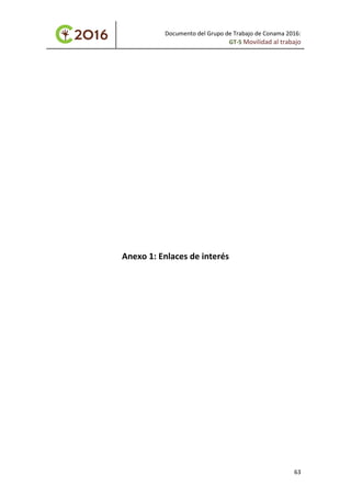 Documento del Grupo de Trabajo de Conama 2016:
GT-5 Movilidad al trabajo
Anexo 1: Enlaces de interés
63
 
