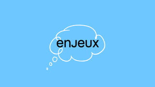 ENJEUX
 