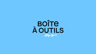 BOÎTE
À OUTILS
 