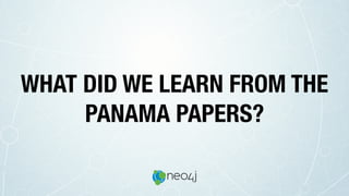 WHAT DID WE LEARN FROM THE
PANAMA PAPERS?
 