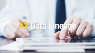 m
#2 Data Lineage
 