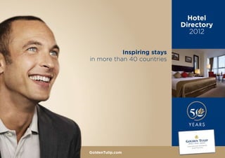 Hotel
                             Directory
                               2012


           Inspiring stays
in more than 40 countries




GoldenTulip.com
 