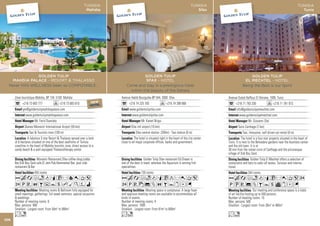 TUNISIA                                                                    TUNISIA                                                                  TUNISIA
                                                                 Mahdia                                                                       Sfax                                                                    Tunis




               GOLDEN TULIP                                                                  GOLDEN TULIP                                                                GOLDEN TULIP
   MAHDIA PALACE - RESORT & THALASSO                                                          SFAX - HOTEL                                                           EL MECHTEL - HOTEL
  Never HAS WELLNESS been so COMFOTABLE...                                         Come and stay in a prestigious hotel                                             Being the Best is our Spirit
                                                                                     within the beauty of the Sahara
      Zone touristique Mahdia, BP 134, 5100 Mahdia                             Avenue Habib Bourguiba BP 544, 3000 Sfax                                 Avenue Ouled Haffouz El Omrane, 1005 Tunis
            +216 73 683 777                    NEW
                                            +216 73 683 810          NEW     NEW     +216 74 225 700                  +216 74 298 668                         +216 71 783 200                  +216 71 781 973
                                               HO TEL                HOTEL   HOTEL
            gm@goldentulipmahdiapalace.com                                           www.goldentulipsfax.com                                                  info@goldentulipelmechtel.com
               www.goldentulipmahdiapalace.com                                          www.goldentulipsfax.com                                                  www.goldentulipelmechtel.com
                      Mr. Ferid Oueslaty                                                        Mr. Kamel Brigui                                                         Mr. Giovanni Olei
              Skanes-Monastir International Airport (55 km)                            Sfax intl airport (10 km)                                                Tunis Carthage (7 km)
                  Taxi & Touristic train (100 m)                                           Sfax central station (200m) - Taxi station (0 m)                         Taxi, limousine, self driven car rental (0 m)
                 A fabulous 5 star Resort & Thalasso spread over a land                   The hotel is situated right in the heart of the city center               The hotel is a four-star property situated in the heart of
      of 6 hectares situated on one of the best seafronts of Tunisia           close to all major corporate offices, banks and government.              Tunis. It is next to the Belvedere gardens near the business center
      coastline in the heart of Mahdia touristic zone, direct access to a                                                                               and the old town. It is at
      sandy beach & a well equipped Thalassotherapy center                                                                                              30 min from the roman ruins of Carthage and the picturesque
                                                                                                                                                        village of Sidi Bou Said.
                        Monastir Restaurant,Sfax coffee shop,Lobby                                Golden Tulip Sfax restaurant Ed Diwan is                               Golden Tulip El Mechtel offers a selection of
      Bar,Sidi Bou Said cafe,El Jem Pub,Hammemet Bar, pool side                one of the best in town; whereas the Aquarium is serving fish            restaurants and bars to cater all tastes: Tunisian and interna-
      restaurant & Bar                                                         specialities.                                                            tional.
                      455 rooms                                                                 130 rooms                                                                344 rooms
      AcafndqCr90T5                                                            AcafodqCtr0T5                                                            AcafndqCr0T52
      2PVOBuYshMKWi                                                            2PVz%ZOBYxDG                                                             PUV%ZBYsvxDG
                          Meeting rooms & Ballroom fully equipped for                              Meeting space is sumptuous. A large foyer                                  Our meeting and conference space is a state
      small meetings, gatherings, full week seminars, special occasions        and spacious meeting rooms are available to accommodate all              of art facility hosting up to 500 persons.
      & weddings                                                               kinds of events.                                                         Number of meeting rooms: 10
      Number of meeting rooms: 6                                               Number of meeting rooms: 4                                               Max. persons: 500
      Max. persons: 900                                                        Max. persons: 1000                                                       Smallest - Largest room: From 30m2 to 460m2
      Smallest - Largest room: From 50m2 to 900m2                              Smallest - Largest room: From 91m2 to 600m2
      Ln                                                                       Lo                                                                       Ln
106
 