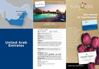 UNITED ARAB EMIRATES
                                          Abu Dhabi




            GOLDEN TULIP
          AL JAZIRA - HOTEL
    Come and stay in a peaceful heaven
      between Dubai and Abu Dhabi
P.O. Box 26268, Abu Dhabi
      +971 2562 9100                  +971 2562 9035
      info@goldentulipaljazira.com
         www.goldentulipaljazira.com
                  Mr. Sander Willemsen
        Abu Dhabi international (65 km)
            NIL
          The resort represents a unique advantage in being the
tangent hotel for both Dubai and Abu Dhabi. The resort is hidden
between the two cities and it is the best place to break away
from the metropolitan cities to the paradise of tranquility.

                  Offers either an international buffet or à la
carte option as well as a wide selection of beverages for you
to enjoy.
                  174 rooms
AcafndqC8r0T5
2PVXZOBYshKWF
                    Golden Tulip Al Jazira is the ideal location
away from the hustle and bustle of the city to host your meetings
& events.
Number of meeting rooms: 3
Max. persons: 150
Smallest - Largest room: From 60m2 to 180m2
Ln
                                                                    107
 