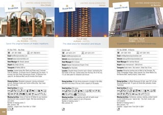 UNITED ARAB EMIRATES                                               UNITED ARAB EMIRATES                                                 UNITED ARAB EMIRATES
                                                 Abu Dhabi                                                             Ajman                                                              Al Barsha




                       TULIP INN                                                          TULIP INN                                                         GOLDEN TULIP
                  AL RAHBA - HOTEL                                                     AJMAN - HOTEL                                                       DUBAI - SUITES
      Savor the original flavors of Arabic traditions                      The ideal place for relaxation and leisure                           Experience a trendy and fashionable stay


       P.O. Box 77431, Abu Dhabi                                          Cornish road                                                          P.O. Box 282464, Al Barsha
             +971 2611 9000                +971 2563 8413                       +971 6741 3777                 +971 6741 3777                         +971 4341 7474                +971 4341 7475
             fom@tulipinnalrahba.com                                            info@tulipinnajman.com                                                info@goldentulipsuitesdubai.com
               www.tulipinnalrahba.com                                             www.tulipinnajman.com                                                www.goldentulipsuitesdubai.com
                       Mr Ahmed Jabreel                                                   Mr. A.Kumar                                                           Mr. Haitham Murad
              Abu Dhabi (25 km)                                                   Sharjah International Airport (7 km)                                 Dubai International - DXB (25 km)
                  Al Rahba (300 m)                                                   Not Available                                                         Dubai metro , Bus station , Dubai Taxi (15 m)
                  Located along Abu Dhabi and Dubai road, 5 minutes                   Situated along Corniche road in Ajman, overlooking the              Attractive location next to Mall of the Emirates, Ski
       from Al Shahama, 10 minutes from Al Taweela and Yas Island, 15     blue water of the sea. Located away from the busy life of the city,   Dubai, Knowledge Village, Dubai Internet City, Dubai Media City,
       minutes from Abu Dhabi International Airport, 25 Minutes from      it is an ideal place for relaxation and leisure.                      Ibn Battuta Mall, nearby airports, Dubai metro.
       Jabal Ali, Ibn Battouta Mall, and 45 minutes from Dubai.

                         Marakesh restaurant, serving continental                           All day dining restaurant is located in the lobby                    La Mode Restaurant & Cafe: open 24/7 all day
       cuisine, Shahrayar Arabic and Turkish coffee shop. Two Crows       area with nice view of the sea, with a capacity of 50 people.         Dinning Rooftop Cafe: TV sports & Shisha Beit jedoudna: Arabic
       Bar and Cave Bar.                                                                                                                        Traditional.
                       52 rooms                                                           259 rooms                                                             90 rooms
       AcafndqC8r90T                                                      Acafoq8rT51PV                                                         AcafoqC8r90T5
       52PVX%ZOBYhKW                                                      %ZhWvxDF                                                              2UVzZOYshxD
                           Come at Tulip Inn Al Rahba for your business                      One meeting room with all audio visual                                 Conference, seminar, meeting, product launch
       meeting and make a powerful impact. We have everything for         equipment, with a capacity of up to 20 persons.                       or even celebrating your “special day”. Flip chart, screen, and
       your event.                                                        Number of meeting rooms: 1                                            LCD projector.
       Number of meeting rooms: 3                                         Max. persons: 20                                                      Number of meeting rooms: 2
       Max. persons: 700                                                                                                                        Max. persons: 110
       Smallest - Largest room: From 45m2 to 1120m2                                                                                             Smallest - Largest room: From 53m2 to 56m2
       Ln                                                                 o                                                                     n
108
 