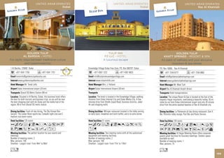UNITED ARAB EMIRATES                                                     UNITED ARAB EMIRATES                                                 UNITED ARAB EMIRATES
                                              Dubai                                                                    Dubai                                                        Ras Al Khaimah




               GOLDEN TULIP                                                                   TULIP INN                                                    GOLDEN TULIP
            AL BARSHA - HOTEL                                                              FZ LLC - HOTEL                                        KHATT SPRINGS - RESORT & SPA
For idyllic stays between traditional culture                                             A luxurious escape                                    An oasis of wellness and your exclusive
             and hypermodernity                                                                                                                         mountain & spa retreat
1 Al Barsha, 125692 Dubai                                                Knowledge Village Dubai Free Zone, P.O. Box 500707 Dubai             P.O. Box 16000, Ras Al Khaimah
      +971 4341 7750                  +971 4341 7751              2011
                                                                               +971 4367 1222                 +971 4367 8633                        +971 7244 8777                 +971 7244 8882
      hotelinfo@goldentulipalbarsha.com                                        info@tulipinnknowledgevillage.com                                    info@goldentulipkhattsprings.com
         www.goldentulipalbarsha.com                                             www.tulipinnfzllc.com                                                www.goldentulipkhattsprings.com
                Mr. Tarek Lotfy                                                          Mrs. J. Holland                                                      Mr. Wael Turk
        Dubai International airport (25 km)                                      Dubai International Airport (30 km)                                  Ras Al Khaimah Airport (8 km)
            Sharaf DG Metro Station (89 m)                                                                                                               Hotel transportations
           Situated in Al Barsha, Dubai, this business hotel offers                The hotel is located in the Knowledge Village, walking               The unique Resort & Spa is located at the foot of the
the best for both touristic and business trips, as you will be near      distance from Dubai Internet City and Dubai Media City. A few        majestic Hajjar mountains, overlooking a beautiful valley. 55 mi-
the best shopping mall with ski Dubai and the media hub of the           minutes drive from Sheikh Zayed Road, business districts, Jebel      nutes by car from Dubai International airport and only 20 minute
region, 89 m from Sharaf DG metro station                                Ali and shopping malls.                                              drive from the white washed beaches of Ras Al Khaimah city.

                  Fresh all-day dining, The Sky Korean Res-                                 Whisper restaurant located in the lobby serving                      La Palmeraie all day dining restaurant, Gen X
taurant, The Locker Room sports bar, Catwalk night club and 2            on daily basis: breakfast and lunch buffet, and à la carte dinner.   Bar, Ristretto lobby lounge, Pool Bar and Room Service.
medium size event rooms
                125 rooms                                                                51 rooms                                                             130 rooms
AcafqC8r0T52U                                                            AcafnqC80Tk1Z                                                        AcafndqC8r0T5
Vz%ZBYshMxE                                                              xG                                                                   2PVX%ZOBuYshv
                    The perfect location for your events and                                 Two meeting rooms with all the audiovisual                            Al Hajjar Meeting Room offers corporate
meetings.                                                                equipment and meeting facilities.                                    guests great facilities for business meetings. Outdoor space
Number of meeting rooms: 2                                               Number of meeting rooms: 2                                           available as well.
Max. persons: 100                                                        Max. persons: 160                                                    Number of meeting rooms: 1
Smallest - Largest room: From 48m2 to 96m2                               Smallest - Largest room: From 77m2 to 176m2                          Max. persons: 75

Ln                                                                                                                                            Ln
                                                                                                                                                                                                                  109
 