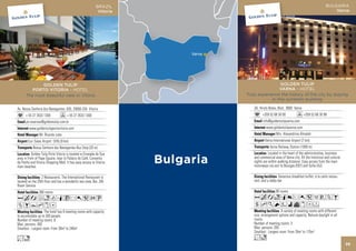 BRAZIL                                                              BULGARIA
                                                            Vitoria                                                                Varna




             GOLDEN TULIP                                                               GOLDEN TULIP
         PORTO VITORIA - HOTEL                                                         VARNA - HOTEL
      The most beautiful view in Vitoria                              Truly experience the history of the city by staying
                                                                                   in this symbolic building

Av. Nossa Senhora dos Navegantes, 635, 29050-335 Vitoria                 3A, Hristo Botev, Blvd., 9000 Varna
      + 55 27 3533 1300              + 55 27 3533 1300                         +359 52 68 30 00                +359 52 68 30 98
      pv.reservas@goldentulip.com.br                                           info@goldentulipvarna.com
        www.goldentulipportovitoria.com                                           www.goldentulipvarna.com
                Mr. Ricardo Lobo                                                         Mrs. Alexandrina Almaleh
        Euri Sales Airport (VIX) (9 km)                                          Varna International Airport (7 km)
           Nossa Senhora dos Navegantes Bus Stop (20 m)                              Varna Railway Station (1000 m)
           Golden Tulip Porto Vitoria is located in Enseada do Sua                  Located in the heart of the administrative, business
area in front of Papa Square, near to Palácio do Café, Convento          and commercial area of Varna city. All the historical and cultural
da Penha and Vitoria Shopping Mall. It has easy access to Vitoria        sights are within walking distance. Easy access from the main
main beaches.                                                            motorways via exit to Bourgas (E87) and Sofia (A2).

                  2 Restaurants. The International Restaurant is                            Generous breakfast buffet, à la carte restau-
located on the 25th floor and has a wonderful sea view. Bar. 24h         rant, and a lobby bar.
Room Service.
                300 rooms                                                                90 rooms
AcafndqCr052U                                                            Acaoq8r051VZB
ZBYhxD                                                                   shKNWivxDF
                    The hotel has 8 meeting rooms with capacity                              A variety of meeting rooms with different
to accomodate up to 300 people.                                          size, arrangement options and capacity. Natural daylight in all
Number of meeting rooms: 8                                               rooms.
Max. persons: 300                                                        Number of meeting rooms: 3
Smallest - Largest room: From 30m2 to 240m2                              Max. persons: 205
                                                                         Smallest - Largest room: From 35m2 to 175m2
Ln                                                                       Lo
                                                                                                                                              39
 