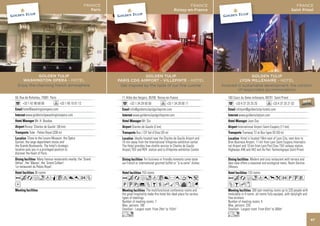 FRANCE
                                                           Paris




             GOLDEN TULIP
     WASHINGTON OPERA - HOTEL
  Enjoy the charming french atmosphere


50, Rue de Richelieu, 75001 Paris
                                                                   NEW     NEW
      +33 1 42 96 68 06             +33 1 40 15 01 12              HOTEL   HOTEL
      hotel@washingtonopera.com
        www.goldentulipwashingtonopera.com
               Mr. H. Boudaa
       Roissy ‘Charles de Gaulle’ (30 km)
           Tube - Palais Royal (200 m)
           Close to the Louvre Museum, the Opéra
Garnier, the large department stores and
the Grands Boulevards. The hotel’s strategic
location puts you in a privileged position to
discover the heart of Paris.
                  Many famous restaurants nearby: the ‘Grand
Vefour’, the ‘Maceo’, the ‘Grand Colbert’
‘Le restaurant du Palais Royal’.
               36 rooms
AcafndqCt802Z
D




                                                                              47
 