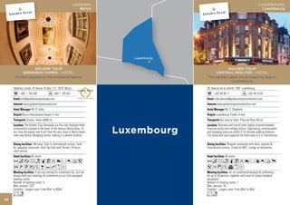 LEBANON                                                           LUXEMBOURG
                                                               Beirut                                                           Luxembourg




                  GOLDEN TULIP                                                            GOLDEN TULIP
          SERENADA HAMRA - HOTEL                                                  CENTRAL MOLITOR - HOTEL
      Perfect location in the middle of Hamra                                 The perfect place for an inspiring stay in
                                                                                           Luxembourg

     Abdelaziz street, Al Hamra, Po Box 113 - 5516 Beirut                    28, Avenue de la Liberté, 1930 Luxembourg
           +961 1 755 550                  +961 1 755 551             2011
                                                                                   +352 48 99 11                   +352 48 33 82
           info@goldentulipserenada.com                                            reservations@goldentulipcentralmolitor.com
             www.goldentulipserenada.com                                              www.goldentulipcentralmolitor.com
                     Mr. R. Abdo                                                              Mr. C. Shepherd
             Beirut International Airport (7 km)                                     Luxembourg ‘Findel’ (7 km)
                Charles Helou (6000 m)                                                   Bus stop by hotel, Place de Paris (50 m)
               The Golden Tulip Serenada is a four star boutique hotel                  Business and tourist hotel ideally situated between
     conveniently situated in the heart of the famous Hamra Area. 15         financial centre and railway station. Sightseeing, entertainment
     min from the airport and 5 min from the sea, close to Beirut down-      and shopping areas are within 5-15 minutes walking distance.
     town and Verdun Shopping Centre, making it a perfect location.          City buses and taxis opposite the hotel (also to E.U. Institutions).

                      We have; Chat In international cuisine, Sushi                             Pleasant restaurant with daily, regional &
     Ko Japanese restaurant, Roof Top Cafe with Shisha, 24 hours             international cuisine. Closed on W/E. Lounge on mezzanine.
     room service.
                     65 rooms                                                                 36 rooms
     AcafnqCt8r0T5                                                           AcfoqCt8r90Tp
     2PUwZBYhxD                                                              51zZvxD
                         If you are coming for a business trip, you can                          An air conditioned banquet & conference,
     always hold your meetings & conferences at our fully equipped           for up to 30 persons, together with most of todays standard
     meeting rooms.                                                          equipment.
     Number of meeting rooms: 5                                              Number of meeting rooms: 1
     Max. persons: 220                                                       Max. persons: 30
     Smallest - Largest room: From 65m2 to 450m2                             Smallest - Largest room: From 40m2 to 40m2
     Ln                                                                      Ln
66
 