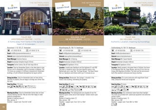 THE NETHERLANDS                                                     THE NETHERLANDS                                                     THE NETHERLANDS
                                                  Amsterdam                                                          Beekbergen                                                          Beekbergen




                  TULIP INN                                                          GOLDEN TULIP                                                          TULIP INN
        AMSTERDAM CENTRE - HOTEL                                               DE WIPSELBERG - HOTEL                                                 DE VELUWE - HOTEL
     A home away from home in the dynamic                               Come stay in an oasis of space and serenity                         Authentic Location, Inspiring Surroundings
             heart of Amsterdam
     Beursstraat 11-19, 1012 JT Amsterdam                               Wipselbergweg 30, 7361 TK Beekbergen                                Schalterdalweg 18, 7361 TK Beekbergen
           +31 20 622 05 35               +31 20 627 22 16                    +31 55 50 62 626                +31 55 50 63 149                    +31 55 50 63 030                +31 55 50 61 274
           info@tulipinnamsterdamcentre.nl                                    info@goldentulipwipselberg.nl                                       info@tulipinndeveluwe.nl
             www.tulipinnamsterdamcentre.com                                     www.goldentulipwipselberg.nl                                        www.tulipinndeveluwe.nl
                     Carolina Heezius                                                   Mr. G.Renting                                                        Mr. Sjoerd Vendrik
             Amsterdam Schiphol Airport (18 km)                                 Amsterdam Schiphol (100 km)                                         Amsterdam Schiphol (100 km)
                Central station, Bus & Tram stops (50 m)                            NS Apeldoorn (10 m)                                                 NS Apeldoorn (10 m)
                Tulip Inn Amsterdam Centre is the ideal place to stay             Located near Apeldoorn and the highways A1 and A50.                  Ideally located in the green heart of Holland, the forest
     during a visit to Amsterdam, both for business or pleasure. The    The hotel is located at one of the most beautiful spots in the      of the National Park the ‘Hoge Veluwe’ and only 0,5 km from mo-
     110 rooms are situated in 9 different characteristic Amsterdam     Netherlands and is near Park “De Hoge Veluwe”, the Royal Palace     torway A50 (Apeldoorn/Arnhem). The hotel and the environment
     buildings, all with different atmospheres but equal comfort.       Het Loo. Apeldoorn and Arhem within just 15 minutes by car.         both offer excellent conference and leisure facilties.

                        Tulip Inn Amsterdam does not have dining                           Restaurant ‘the Cottage’ is located in the                          À la carte restaurant with magnificent forest
     facilities on property, we are happy to arrange your dinner near   historic main building, overlooking the property.                   view, a beautiful terrace and lounge bar.
     the hotel.
                     110 rooms                                                          90 rooms                                                            78 rooms
     AcpkzZBxDF                                                         AcnC8r0p5PVZO                                                       Acfod8rp5PVZB
                                                                        BusMKxDG                                                            YMKNxG
                         Tulip Inn Amsterdam Centre does not have                           The meetingrooms are situated all over the                          Our conference rooms have direct daylight.
     inhouse meeting facilities. We are more than happy to make         beautiful green estate and all have daylight. Outdoor events upon   The rooms are provided with: audovisual equipment and extensive
     external arrangements.                                             request.                                                            trainers toolkit.
     Number of meeting rooms: 0                                         Number of meeting rooms: 22                                         Number of meeting rooms: 13
     Max. persons: 0                                                    Max. persons: 160                                                   Max. persons: 250
     Smallest - Largest room: From 0m2 to 0m2                           Smallest - Largest room: From 12m2 to 134m2                         Smallest - Largest room: From 28m2 to 144m2
                                                                        Lo                                                                  Lo
72
 